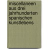 Miscellaneen Aus Drei Jahrhunderten Spanischen Kunstlebens door Justi