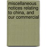 Miscellaneous Notices Relating to China, and Our Commercial door George Thomas Staunton