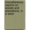 Miscellaneous Reports on Woods and Plantations, in a Letter by Robert Monteath