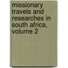 Missionary Travels And Researches In South Africa, Volume 2 by Dr David Livingstone