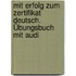 Mit Erfolg Zum Zertifikat Deutsch. Übungsbuch Mit Audi