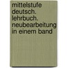 Mittelstufe Deutsch. Lehrbuch. Neubearbeitung in einem Band door Johannes Schumann