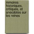 Mmoires Historiques, Critiques, Et Anecdotes Sur Les Reines