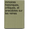 Mmoires Historiques, Critiques, Et Anecdotes Sur Les Reines door Jean Franois Dreux Du Radier
