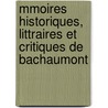 Mmoires Historiques, Littraires Et Critiques de Bachaumont by Mouffle D'Angerville