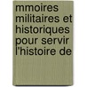 Mmoires Militaires Et Historiques Pour Servir L'Histoire de door Jean Baptiste Louis Crossard