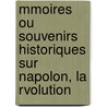 Mmoires Ou Souvenirs Historiques Sur Napolon, La Rvolution door Laure Junot D'Abrants