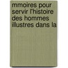 Mmoires Pour Servir L'Histoire Des Hommes Illustres Dans La door Jean Pierre Niceron