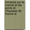 Mmoires Sur La Marine Et Les Ponts Et Chausses de France Et by Charles Dupin