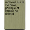 Mmoires Sur La Vie Prive, Politique Et Littraire de Richard by Thomas Moore