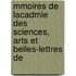 Mmoires de Lacadmie Des Sciences, Arts Et Belles-Lettres de