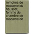 Mmoires de Madame Du Hausset, Femme de Chambre de Madame de