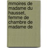Mmoires de Madame Du Hausset, Femme de Chambre de Madame de door Du Hausset