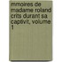 Mmoires de Madame Roland Crits Durant Sa Captivit, Volume 1