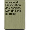Mmorial de L'Association Des Anciens Lves de L'Cole Normale door Ecole Normale S
