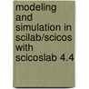 Modeling And Simulation In Scilab/Scicos With Scicoslab 4.4 door Stephen L. Campbell