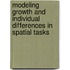 Modeling Growth And Individual Differences In Spatial Tasks