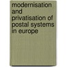 Modernisation and Privatisation of Postal Systems in Europe door Roberto Ruozi