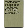 Montagnard; Ou, Les Deux Rpubliques, 1793-1848, Volumes 3-4 door Csar Lecat Bazancourt