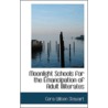 Moonlight Schools For The Emancipation Of Adult Illiterates door Cora Wilson Stewart