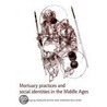 Mortuary Practices and Social Identities in the Middle Ages door Duncan Sayer