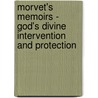Morvet's Memoirs - God's Divine Intervention and Protection door Maureen M. Gouveia-Whitehead