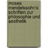 Moses Mendelssohn's Schriften Zur Philosophie Und Aesthetik