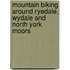 Mountain Biking Around Ryedale, Wydale And North York Moors
