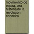 Movimiento de Espaa, Sea Historia de La Revolucion Conocida