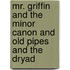 Mr. Griffin And The Minor Canon And Old Pipes And The Dryad
