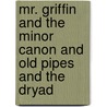 Mr. Griffin And The Minor Canon And Old Pipes And The Dryad door Frank R. Stockton