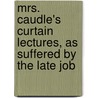 Mrs. Caudle's Curtain Lectures, as Suffered by the Late Job by Douglas William Jerrold