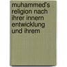 Muhammed's Religion Nach Ihrer Innern Entwicklung Und Ihrem door Johann Joseph Von Döllinger