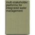 Multi-Stakeholder Platforms For Integrated Water Management