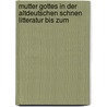 Mutter Gottes in Der Altdeutschen Schnen Litteratur Bis Zum door Paul Küchenthal