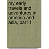 My Early Travels And Adventures In America And Asia, Part 1 door Henry Morton Stanley