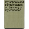 My Schools And Schoolmasters: Or, The Story Of My Education door Hugh Miller