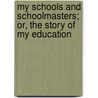 My Schools And Schoolmasters; Or, The Story Of My Education by Hugh Miller