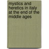 Mystics And Heretics In Italy At The End Of The Middle Ages by Emile Gebhart