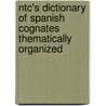 Ntc's Dictionary Of Spanish Cognates Thematically Organized by Rose Nash