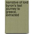 Narrative of Lord Byron's Last Journey to Greece, Extracted