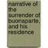 Narrative of the Surrender of Buonaparte, and His Residence