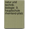 Natur und Technik. Biologie  9. Hauptschule Rheinland-Pfalz door Onbekend