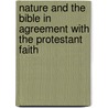 Nature And The Bible In Agreement With The Protestant Faith door James Davis