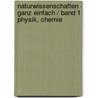 Naturwissenschaften - ganz einfach / Band 1: Physik, Chemie by Unknown