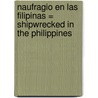 Naufragio en las Filipinas = Shipwrecked in the Philippines door Emma Romeu