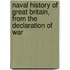 Naval History of Great Britain, from the Declaration of War