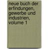 Neue Buch Der Erfindungen, Gewerbe Und Industrien, Volume 1 door Eduard Bobrik