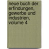 Neue Buch Der Erfindungen, Gewerbe Und Industrien, Volume 4 door Eduard Bobrik