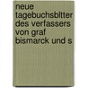 Neue Tagebuchsbltter Des Verfassers Von Graf Bismarck Und S door Moritz Busch